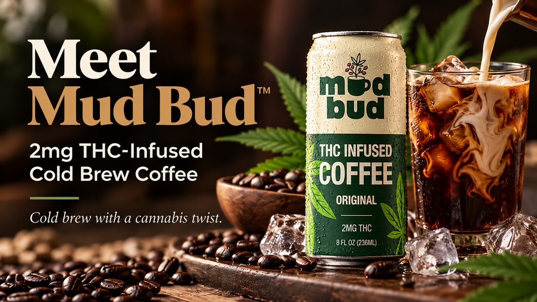 Meet Mud Bud™: The 2mg THC Cold Brew That Puts a New Spin on Coffee